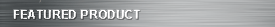 FEATURED PRODUCT